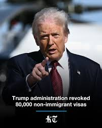 TRUMP ADMINISTRATION HAS REVOKED 80.000 US NON-IMMIGRANT VISAS IN 2025